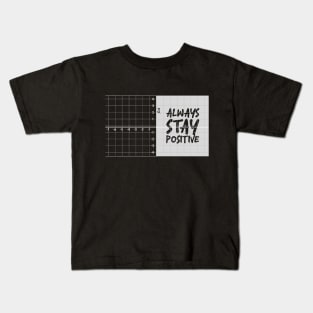 always stay positive Kids T-Shirt